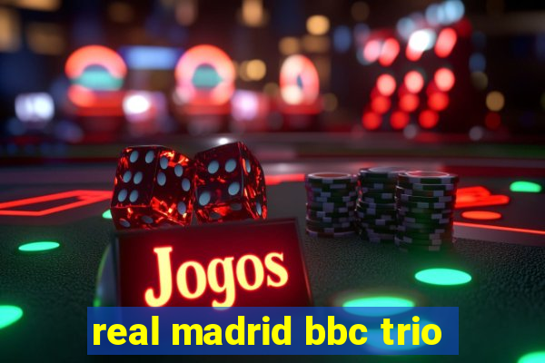 real madrid bbc trio
